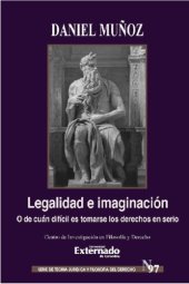 book Legalidad e imaginación. O de cuan difícil es tomarse los derechos en serio