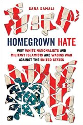 book Homegrown Hate: Why White Nationalists and Militant Islamists Are Waging War against the United States