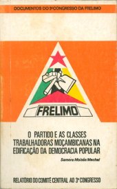 book O partido e as classes trabalhadoras moçambicanas na edificação da democracia popular. Relatório do Comité Central ao 3º Congresso