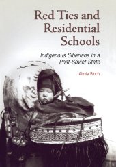 book Red Ties and Residential Schools: Indigenous Siberians in a Post-Soviet State