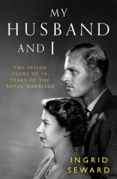 book My Husband and I: The Inside Story of 70 Years of the Royal Marriage