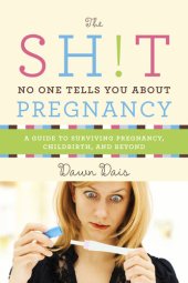 book The Sh!t No One Tells You About Pregnancy: A Guide to Surviving Pregnancy, Childbirth, and Beyond