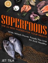 book Superfoods: The 33 Best Foods for Your Health With which power foods you live fit and healthy