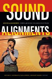 book Sound Alignments: Popular Music in Asia's Cold Wars