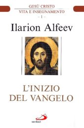 book L'inizio del Vangelo. Gesù Cristo. Vita e insegnamento