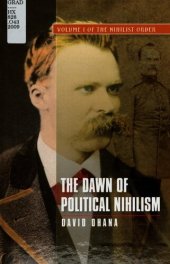 book The Dawn of Political Nihilism: Volume I of The Nihilist Order