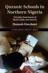 book Quranic Schools in Northern Nigeria: Everyday Experiences of Youth, Faith, and Poverty