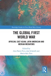 book The Global First World War: African, East Asian, Latin American and Iberian Mediators