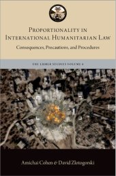 book Proportionality in International Humanitarian Law: Consequences, Precautions, and Procedures