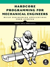 book Programming  Hardcore Programming for Mechanical Engineers: Build Engineering Applications from Scratch