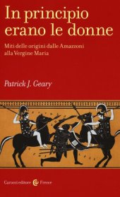 book In principio erano le donne. Miti delle origini dalle Amazzoni alla Vergine Maria