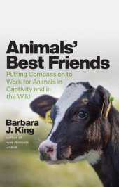 book Animals Best Friends: Putting Compassion to Work for Animals in Captivity and in the Wild