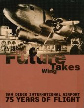 book The Future Takes Wing: San Diego International Airport: 75 Years of Flight