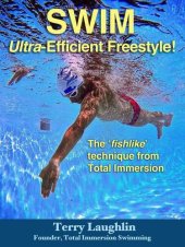 book Swim Ultra-Efficient Freestyle!: The 'Fishlike' Techniques From Total Immersion