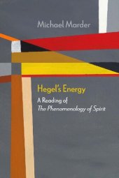 book Hegel's Energy: A Reading of The Phenomenology of Spirit