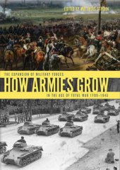 book How Armies Grow: The Expansion of Military Forces in the Age of Total War 1789–1945