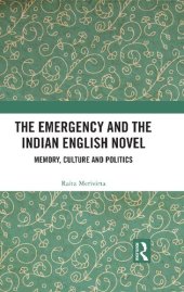 book The Emergency and the Indian English Novel: Memory, Culture and Politics