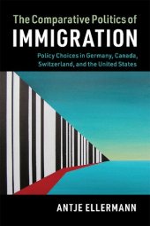 book The Comparative Politics of Immigration: Policy Choices in Germany, Canada, Switzerland, and the United States