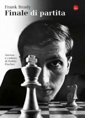 book Finale di partita. Ascesa e caduta di Bobby Fischer