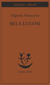 book Bela Lugosi. Biografia di una metamorfosi