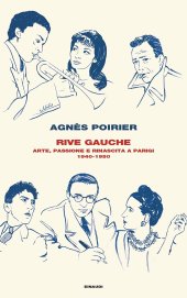 book Rive Gauche. Arte, passione e rinascita a Parigi 1940-1950