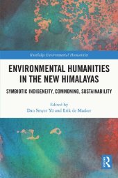 book Environmental Humanities in the New Himalayas: Symbiotic Indigeneity, Commoning, Sustainability