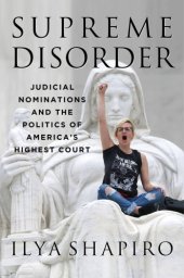 book Supreme Disorder: Judicial Nominations and the Politics of America’s Highest Court