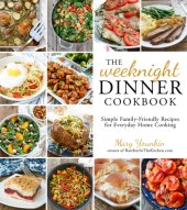 book The Weeknight Dinner Cookbook: Simple Family-Friendly Recipes for Everyday Home Cooking