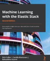 book Machine Learning with the Elastic Stack: Gain valuable insights from your data with Elastic Stack's machine learning features