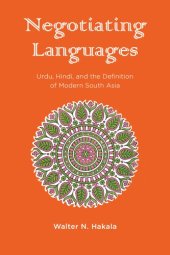 book Negotiating Languages: Urdu, Hindi, and the Definition of Modern South Asia