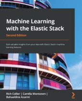 book Machine Learning with the Elastic Stack: Gain valuable insights from your data with Elastic Stack's machine learning features