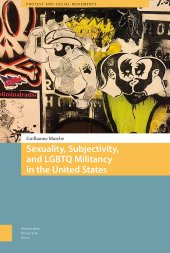 book Sexuality, Subjectivity, and LGBTQ Militancy in the United States (Protest and Social Movements)