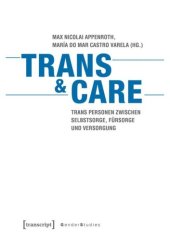 book Trans & Care. Trans Personen zwischen Selbstsorge, Fürsorge und Versorgung