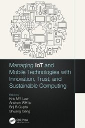 book Managing IoT and Mobile Technologies with Innovation, Trust, and Sustainable Computing