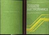 book Tehnologia lucrărilor electrotehnice. Manual pentru clasa a IX-a licee industriale și de matematică-fizică, cu profilurile de electrotehnică, matematică-fizică, matematică-electrotehnică, filologie-istorie, istorie-geografie și aeronautică