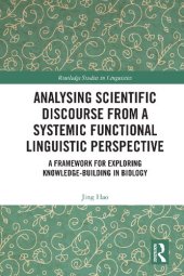 book Analysing Scientific Discourse From a Systemic Functional Linguistic Perspective: A Framework for Exploring Knowledge-building in Biology