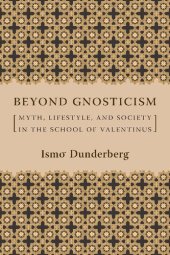 book Beyond Gnosticism: Myth, Lifestyle, and Society in the School of Valentinus