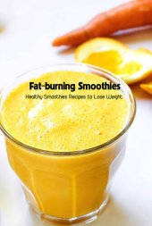 book Fat-burning Smoothies: Healthy Smoothies Recipes to Lose Weight: Healthy Recipe Book