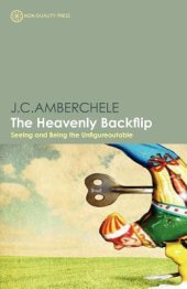 book The Heavenly Backflip: Seeing and Being the Unfigureoutable