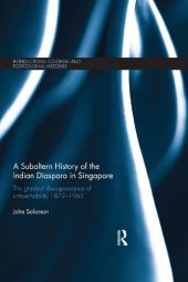 book A Subaltern History of the Indian Diaspora in Singapore: The gradual disappearance of untouchability 1872–1965