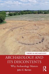 book Archaeology and its Discontents: Why Archaeology Matters