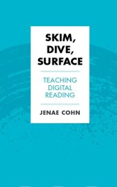 book Skim, Dive, Surface: Teaching Digital Reading (Teaching and Learning in Higher Education)