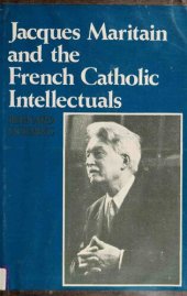 book Jacques Maritain and French Catholic Intellectuals