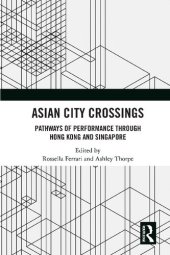 book Asian City Crossings: Pathways of Performance Through Hong Kong and Singapore