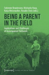 book Being a Parent in the Field: Implications and Challenges of Accompanied Fieldwork