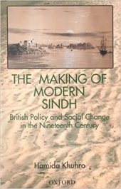 book The Making of Modern Sindh: British Policy and Social Change in the Nineteenth Century