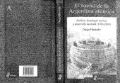 book El sueño de la Argentina atómica. Política, tecnología nuclear y desarrollo nacional