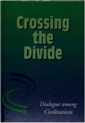 book Crossing the Divide: Dialogue Among Civilizations