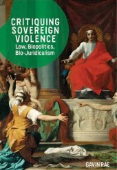 book Critiquing Sovereign Violence: Law, Biopolitics, Bio-Juridicalism