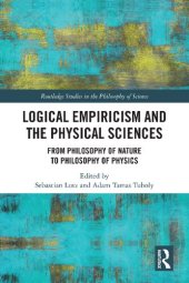 book Logical Empiricism and the Physical Sciences: From Philosophy of Nature to Philosophy of Physics